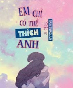 Em Chỉ Có Thể Thích Anh
