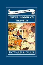 UNCLE WIGGILY’ S TRAVELS BY HOWARD GARIS – GUNSTON CLASSICS