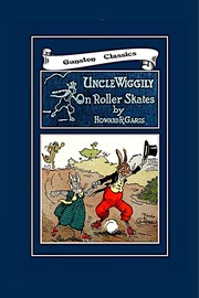 UNCLE WIGGILY ON ROLLER SKATES -Bk17-By HOWARD GARIS – GUNSTON CLASSICS