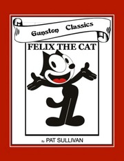 FELIX THE CAT by PAT SULLIVAN – GUNSTON CLASSICS